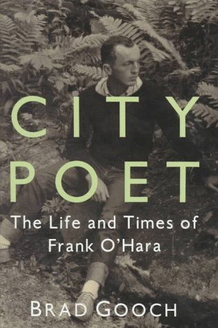 City Poet: The Life and Times of Frank O'Hara - Brad Gooch (used)