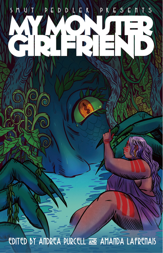 Smut Peddler Present : My Monster Girlfriend - Andrea Purcell (ed.)