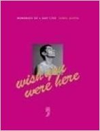 Wish You Were Here : Memories of a Gay Life - Sunil Gupta (used)