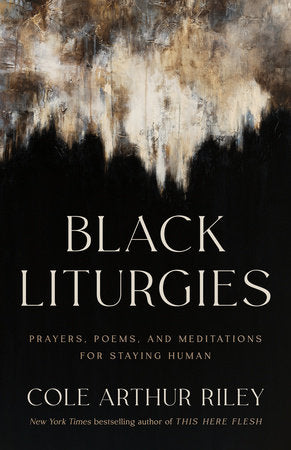 Black Liturgies - Cole Arthur Riley