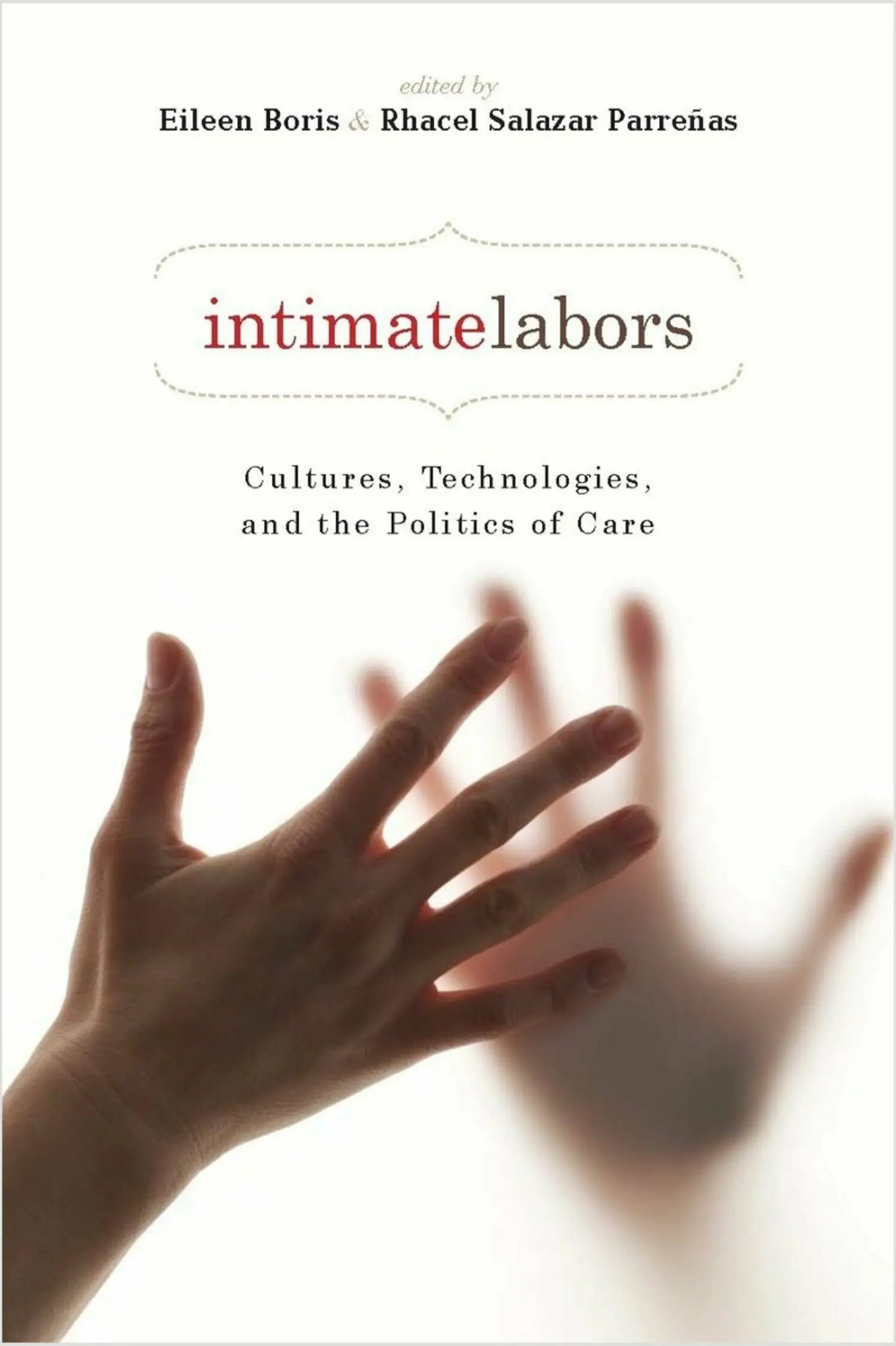 Intimate Labors : Cultures, Technologies, and the Politics of Care - Eileen Boris & Rhacel Salazar Parreñas(eds.) (used)
