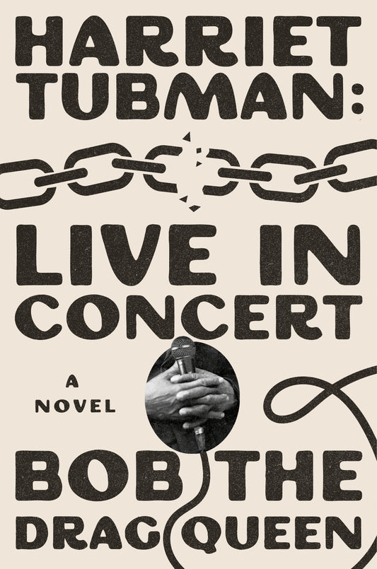 Harriet Tubman : Live in Concert - Bob The Drag Queen