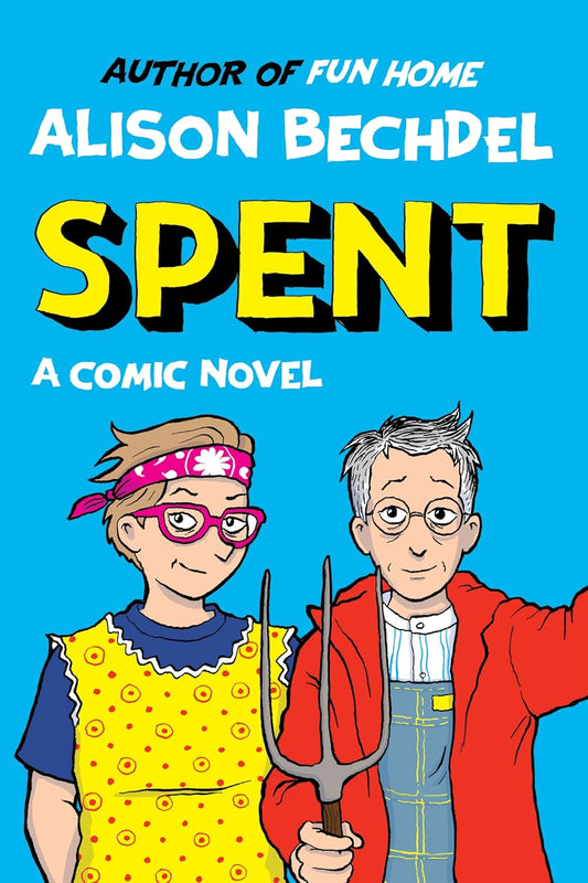 Spent : A Comic Novel - Alison Bechdel