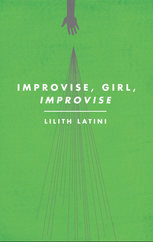 Improvise, Girl, Improvise (beg.) - Lilith Latini