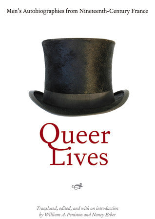 Queer Lives : Men's Autobiographies from Nineteenth-Century France - William A. Penistion, Nancy Erber (ed.) (used)