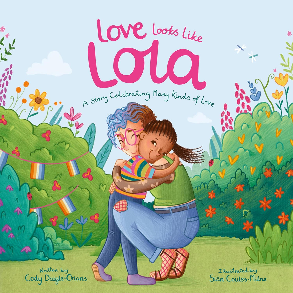 Love Looks Like Lola : a Story celebrating many kinds of love - Daigle-Orians, Cody & Coules-Milne, Siân