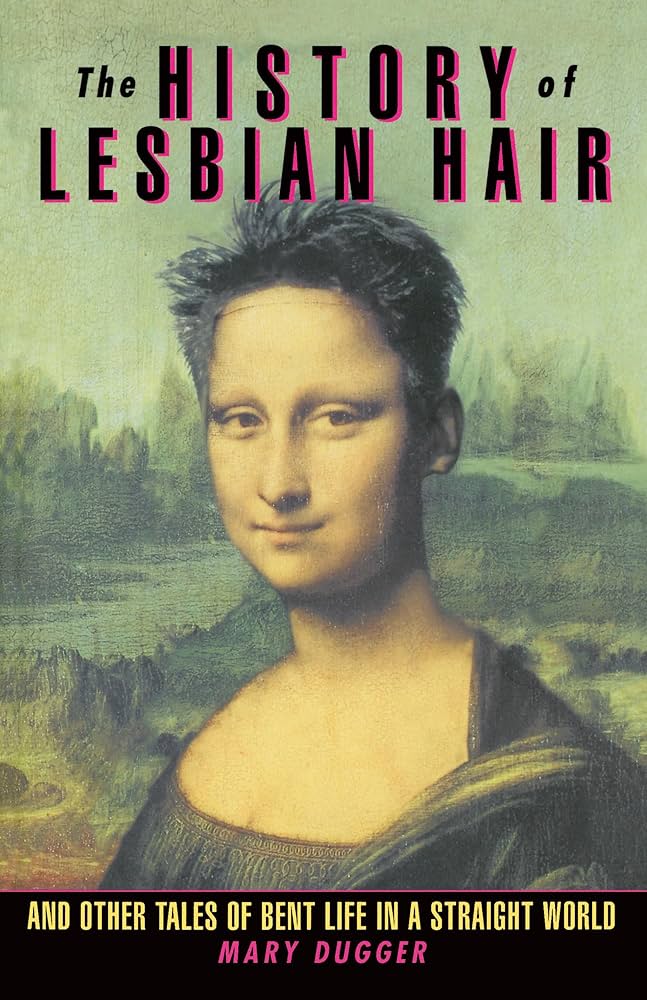 The History of Lesbian Hair - Mary Dugger (used)