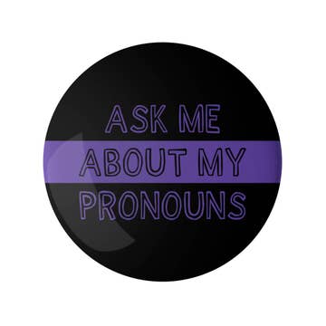 Pin - Ask me about my pronouns (lila text)