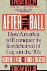 After the Ball : How America will conquer its fear & hatred of Gays in the 90's - Marshall Kirk , HUnter Madsen (used)