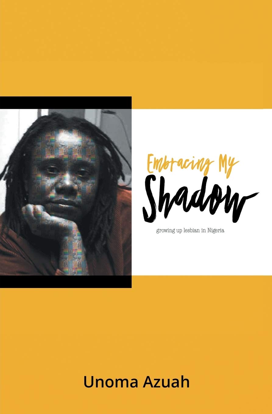 Embracing My Shadow: Growing up lesbian in Nigeria - Unoma Azuah
