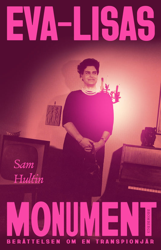 Eva-Lisas monument : Berättelsen om en transpionjär - Sam Hultin