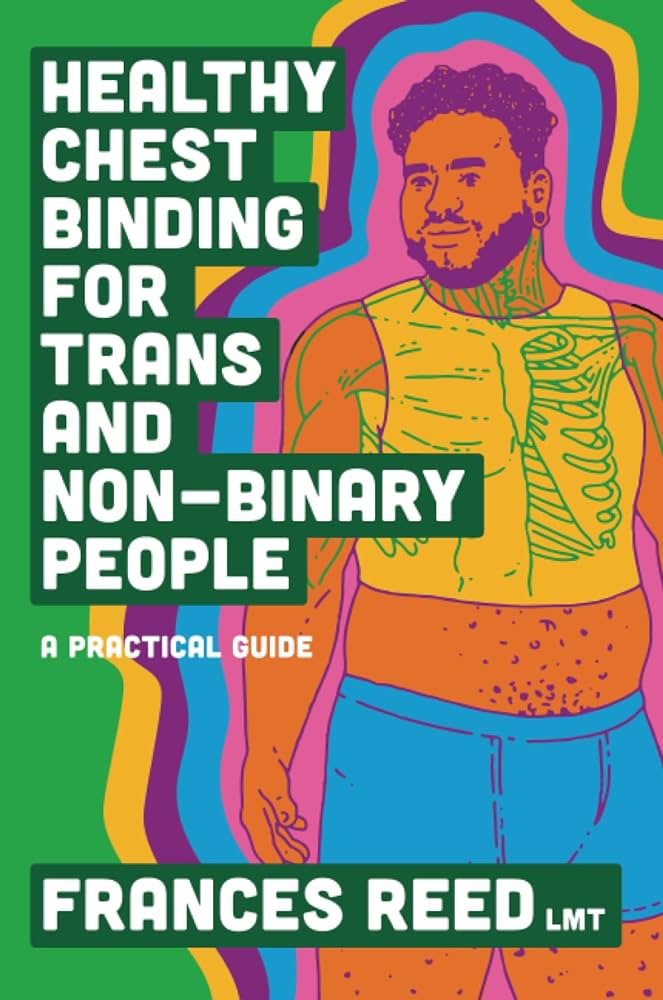 Healthy Chest Binding for Trans and Non-Binary People - Frances Reed