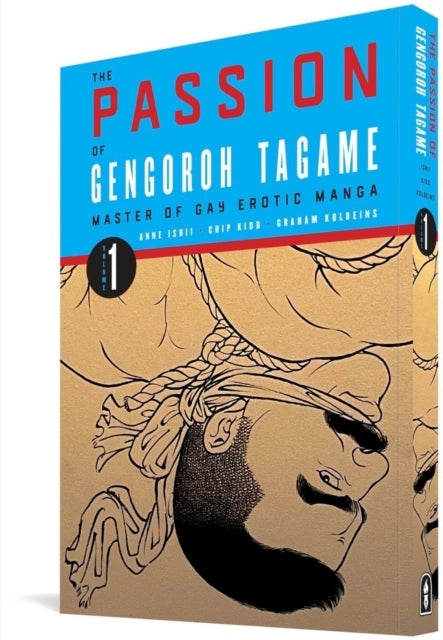 The Passion of Gengoroh Tagame: Master of Gay Erotic Manga: Vol. One - Gengoroh Tagame, Chip Kidd  (ed.)