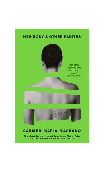 Her Body And Other Parties - Carmen Maria Machado
