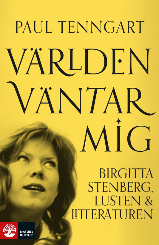 Världen väntar mig : Birgitta Stenberg, lusten och litteraturen - Paul Tenngart