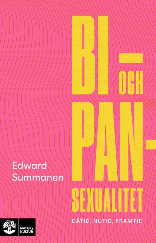 Bi- och pansexualitet : dåtid, nutid, framtid - Edward Summanen