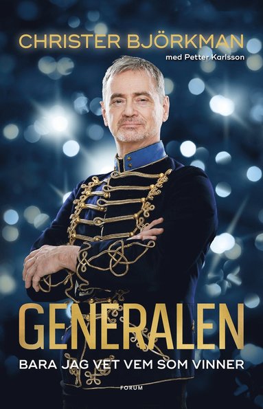 Generalen : Bara jag som vet vem som vinner - Christer Björkman, Petter Karlsson (beg.)