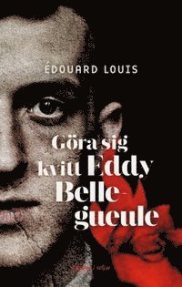 Göra sig kvitt Eddie Bellegueule (beg.) - Édouard Louis