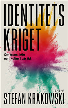 Identitetskriget : om trans, kön och kultur i vår tid - Stefan Krakowski