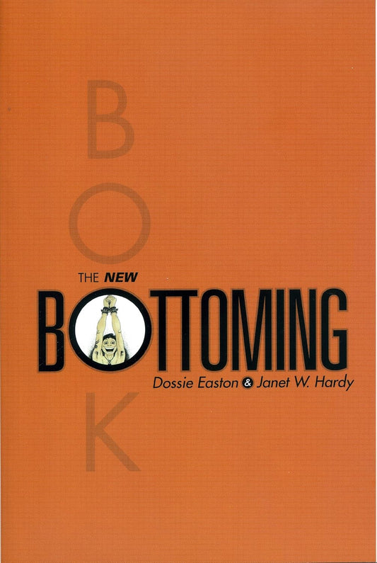 The New Bottoming Book - Dossie Easton & Janet W. Hardy