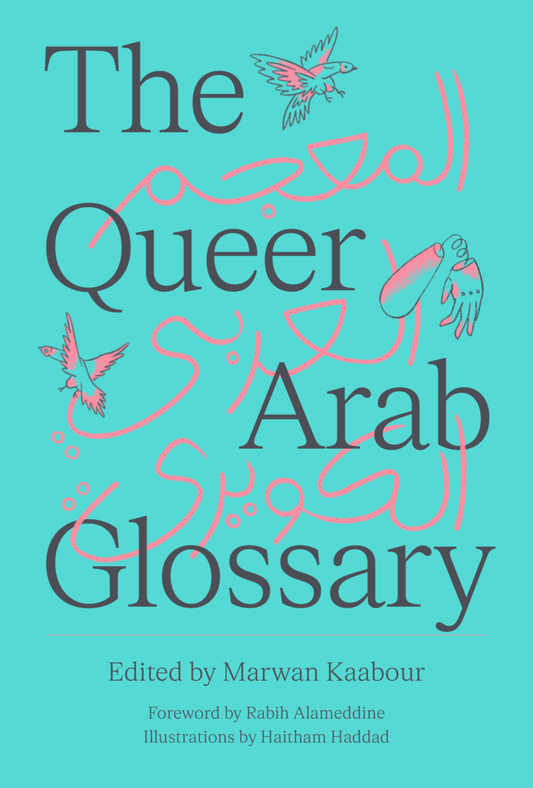 The Queer Arab Glossary - Marwan Kaabour