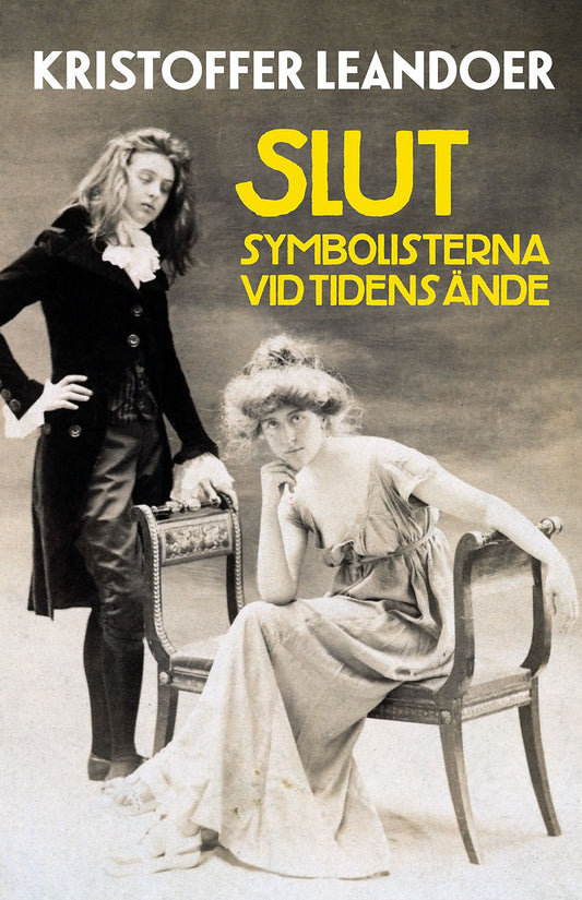 Slut : Symbolisterna vid tidens ände - Kristoffer Leandoer (beg.)