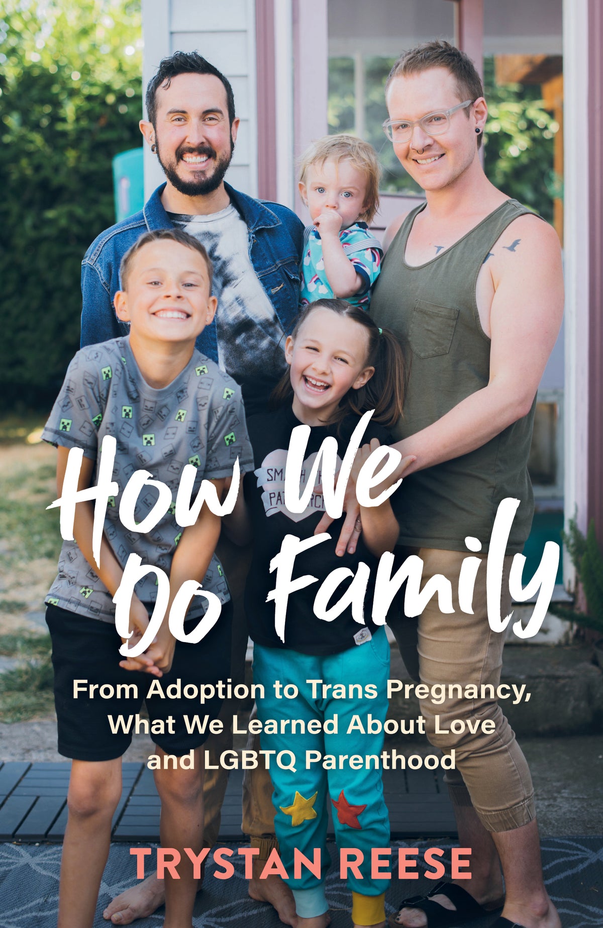 How We Do Family: From Adoption to Trans Pregnancy, What We Learned About love and LGBTQ Parenthood - Trystan Reese