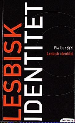 Lesbisk Identitet - Pia Lundahl (beg.)