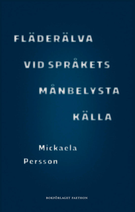 Fläderälva vid språkets månbelysta källa - Mickaela Persson