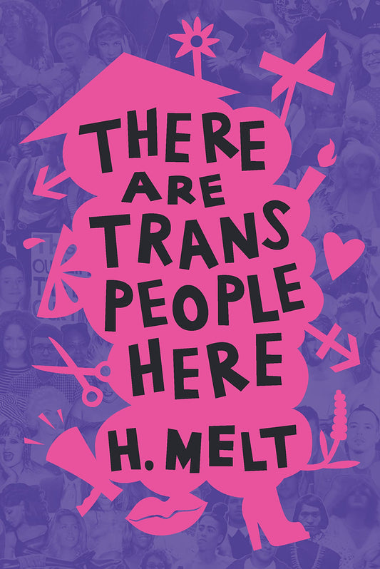 There are trans people here - H. Melt