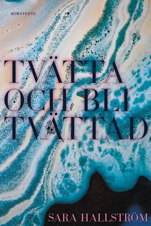 Tvätta och bli tvättad - Sara Hallström