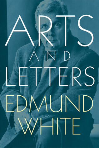 Arts and Letters - Edmund White (used)