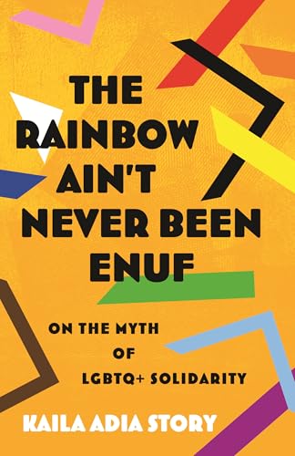 The Rainbow Ain't Never Been Enuf - Kaila Adia Story