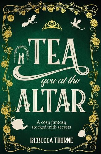 Tea You at the Altar -  Rebecca Thorne