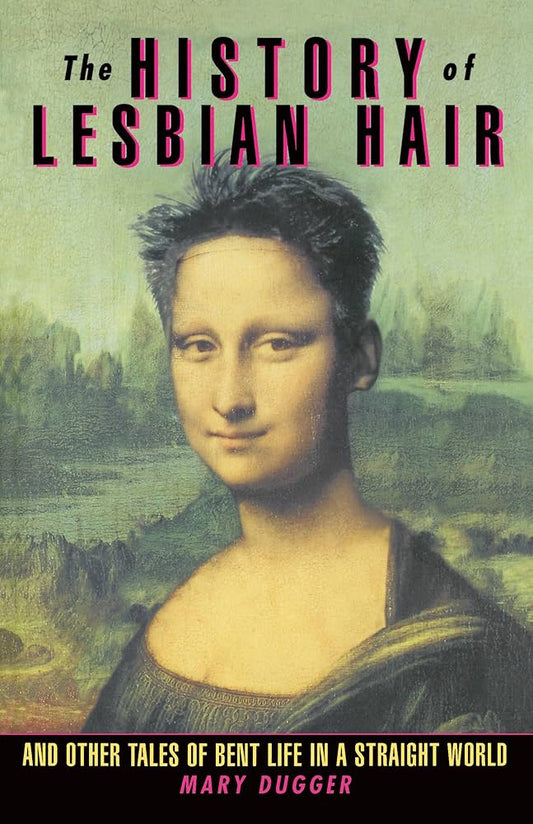 The History of Lesbian Hair - Mary Dugger (used)