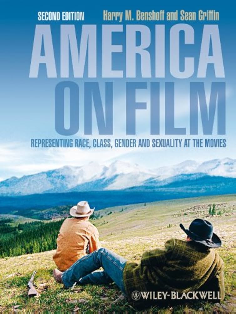 America On Film: Representing Race, Class, Gender, and Sexuality at the movies -Harry M. Benshoff and Sean Griffin (used)