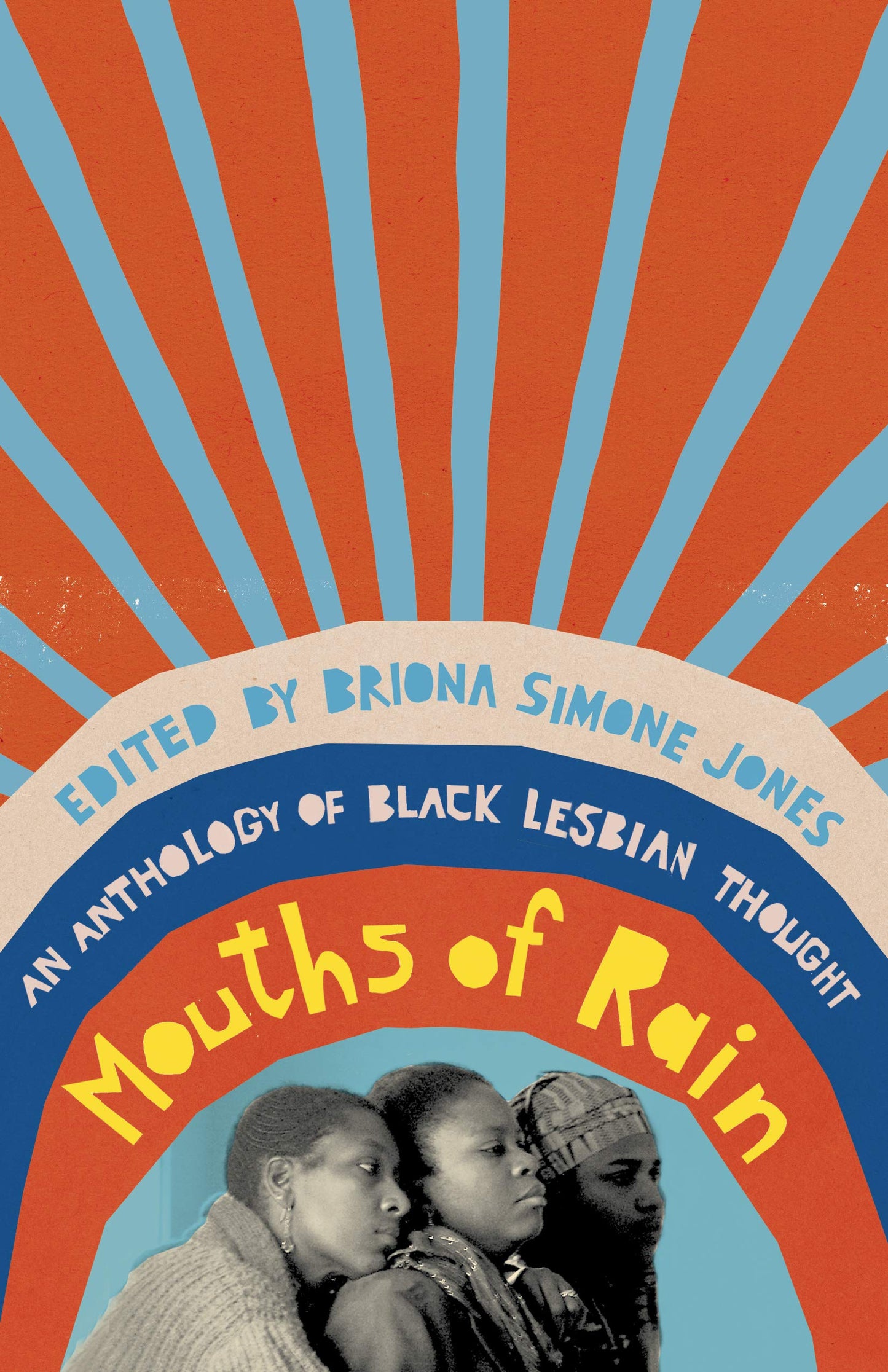 Mouths of Rain : An Anthology of Black Lesbian Thought - Briona Simone Jones (ed.)