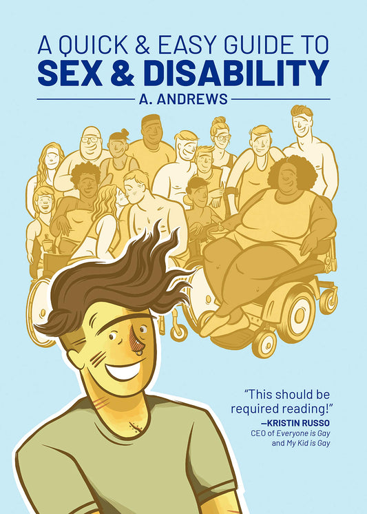 A Quick And Easy Guide To Sex And Disability by A. Andrews