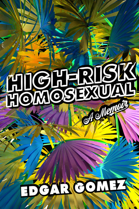 High-risk Homosexual - Edgar Gomez