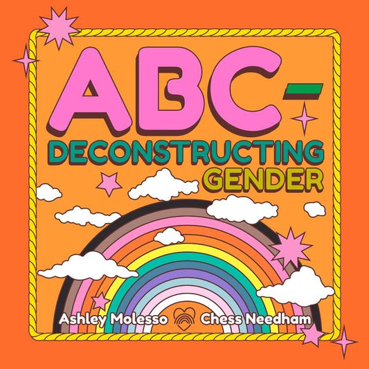 ABC-Deconstructing Gender by Ashley Molesso and Chess Needham