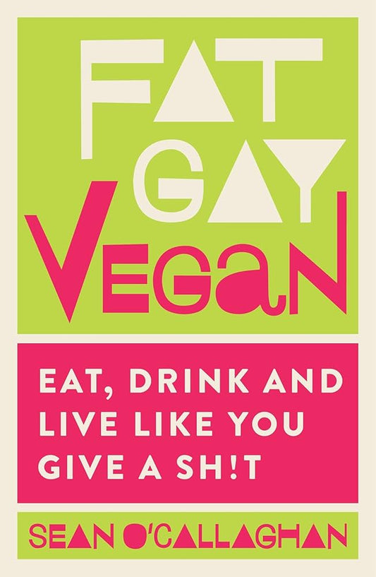 Fat Gay Vegan - Sean O'Callaghan