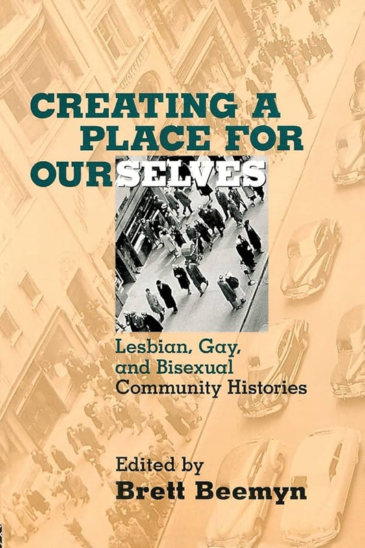Creating a Place For Ourselves - Brett Beemyn (ed.) (used)