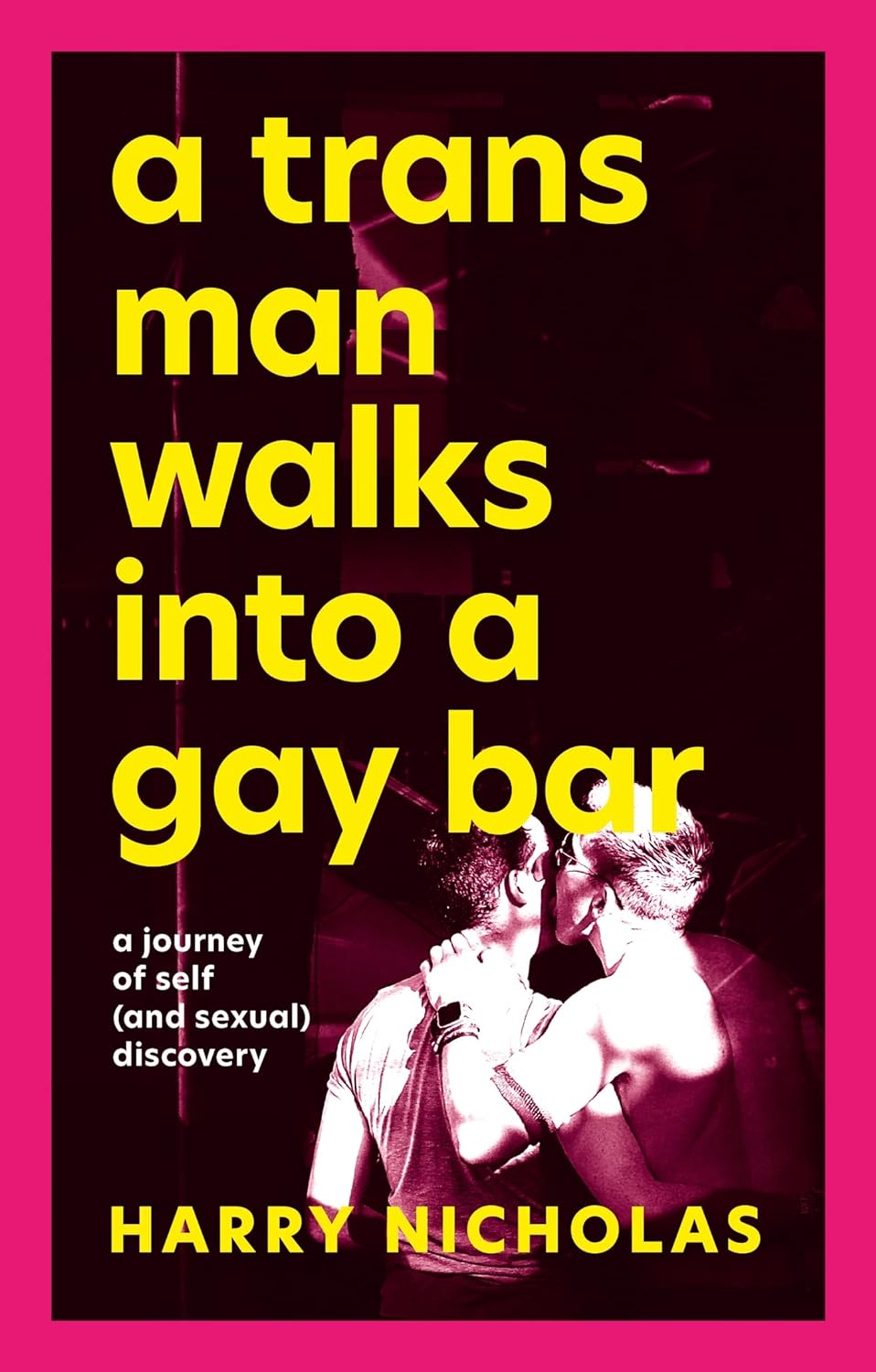 A Trans Man Walks Into A Gay Bar by Harry Nicholas