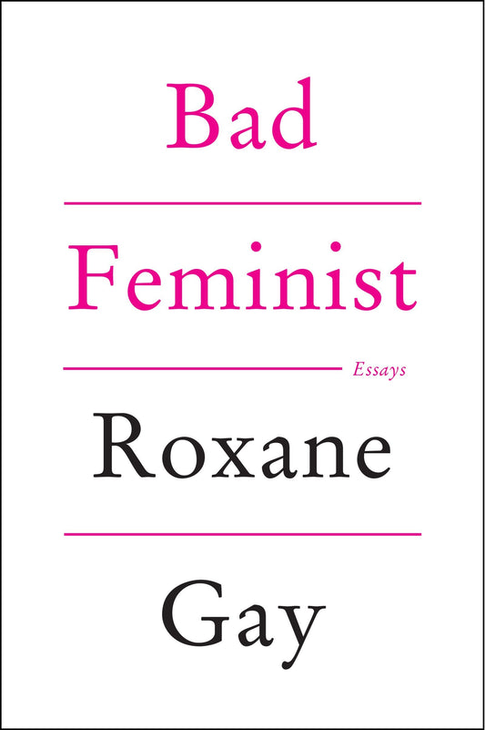 Bad Feminist - Roxane Gay
