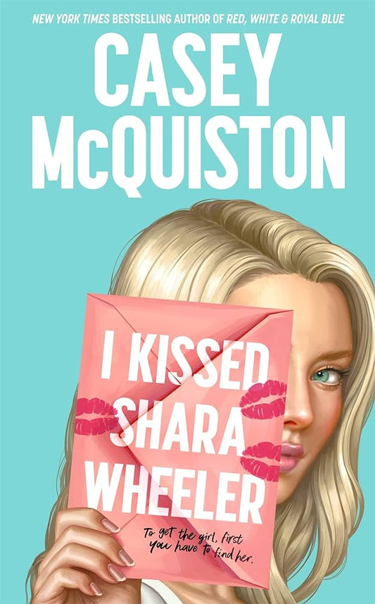 I Kissed Sara Wheeler - Casey McQuiston