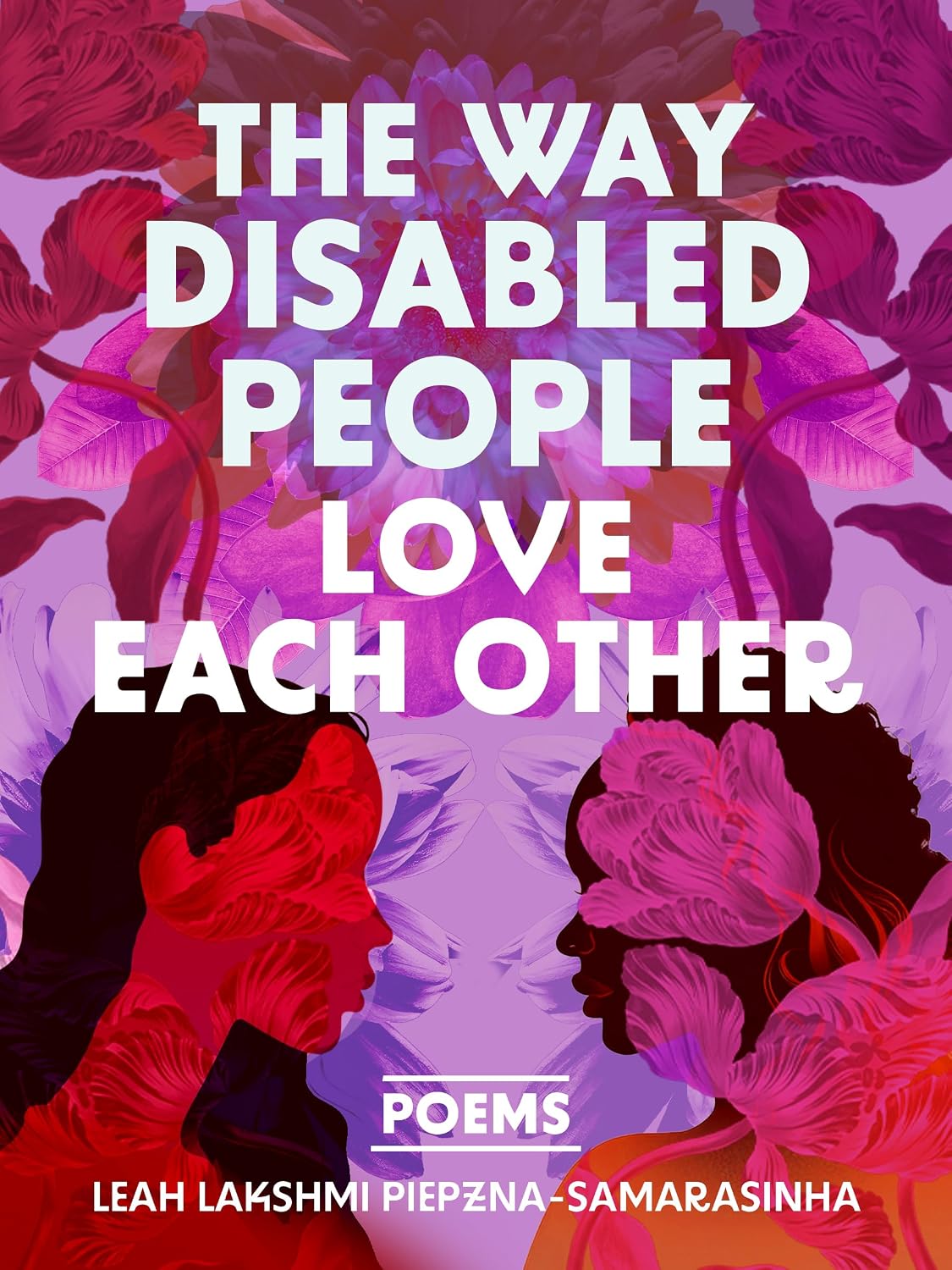 The Way Disabled People Love Each Other - Leah Lakshmi Piepzna-Samarasinha