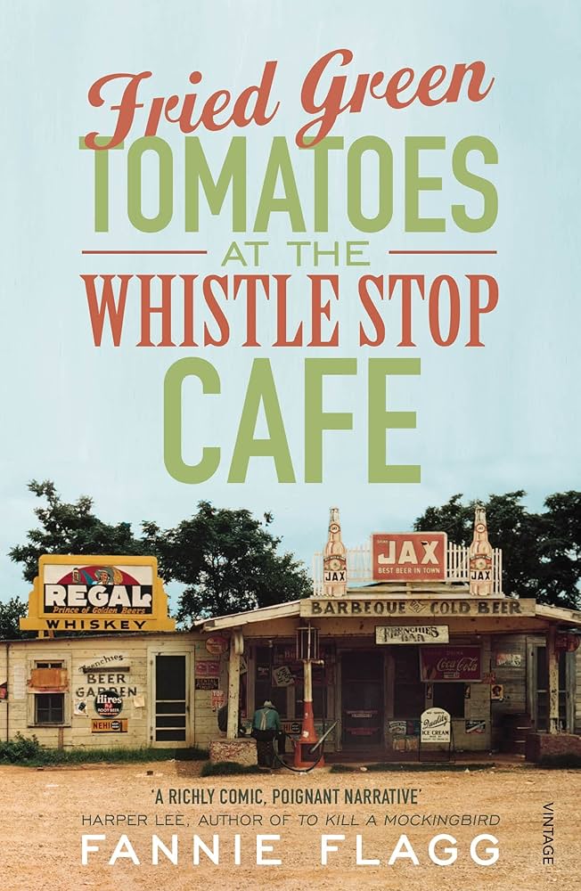 Fried Green Tomatoes At The Whistle Stop Cafe - Fannie Flagg