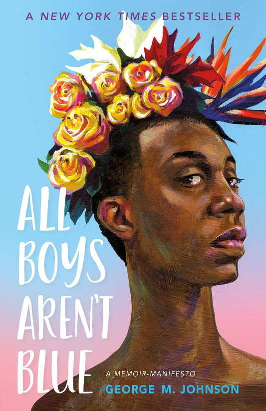 All Boys Aren't Blue: A Memoir-Manifesto - George M. Johnson