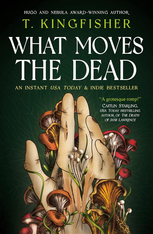 What Moves The Dead by T. Kingfisher