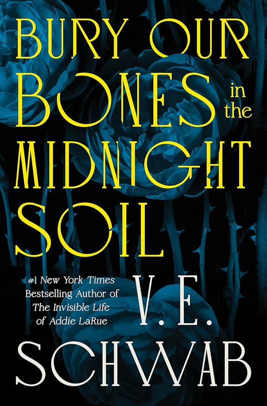 Bury Our Bones in the Midnight Soil - V.E. Schwab